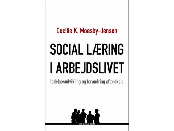 Social læring i arbejdslivet | Cecilie K. Moesby-Jensen | Kieli: Tanska