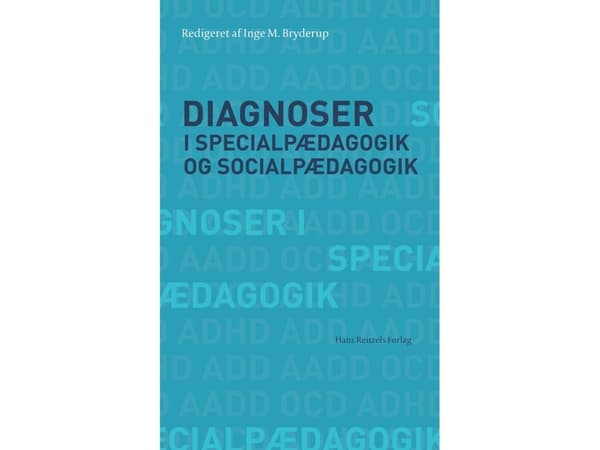 Diagnoosit erityisopetuksessa ja sosiaalipedagogiikassa | Søren Langager;Henrik Skovlund;Janne Hedegaard Hansen;Bjørn Hamre;Inge M. Bryderup;Anthon S