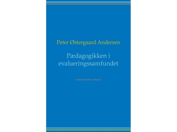 Pedagogiikka arviointiyhteiskunnassa | Peter Østergaard Andersen | Kieli: Tanska