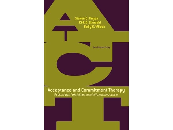 Acceptance and Commitment Therapy | Steven C. Hayes;Kirk D. Strosahl;Kelly G. Wilson | Kieli: Tanska