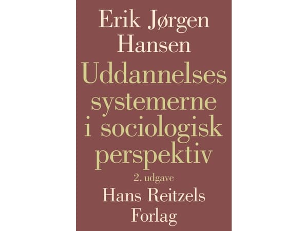 Koulutusjärjestelmät sosiologisesta näkökulmasta | Erik Jørgen Hansen | Kieli: Tanska