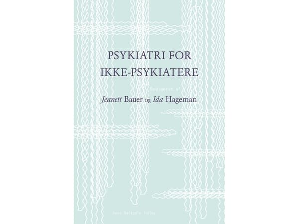 Psykiatri for ikke-psykiatere | Jeanett Østerby Bauer;Ida Hageman;Mette Brandt-Christensen;Thomas Brinck;Jens Drachmann Bukh;Pia Glyngdal;Annette Lol