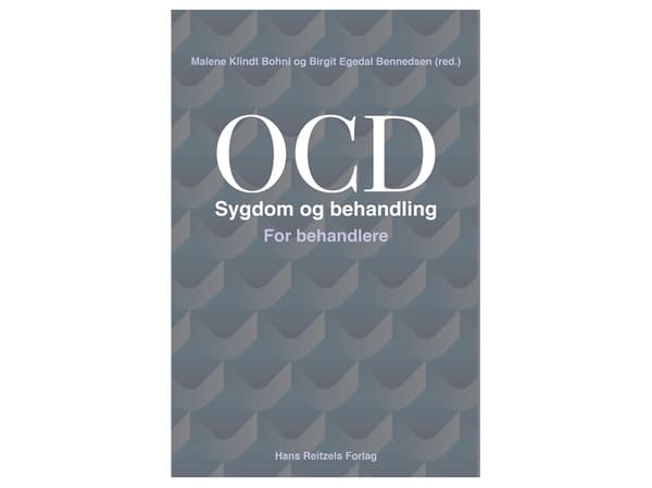 OCD - Sygdom og behandling. For behandlere | Birgit Egedal Bennedsen;Malene Klindt Bohni;Mikkel Arendt;Judith Becker Nissen;Henriette Nørmølle Butten
