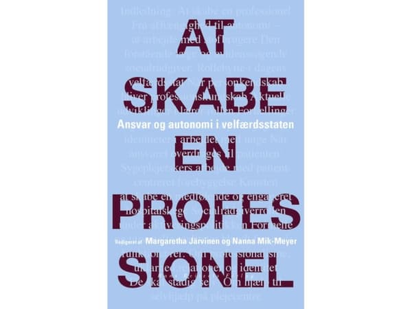 Ammattilaisen luominen | Kathrine Vitus;Margaretha Järvinen;Marie Østergaard Møller;Nanna Mik-Meyer;Hanne Knudsen;Jens Kofod;Helle Bjerg;Kathrine Hof