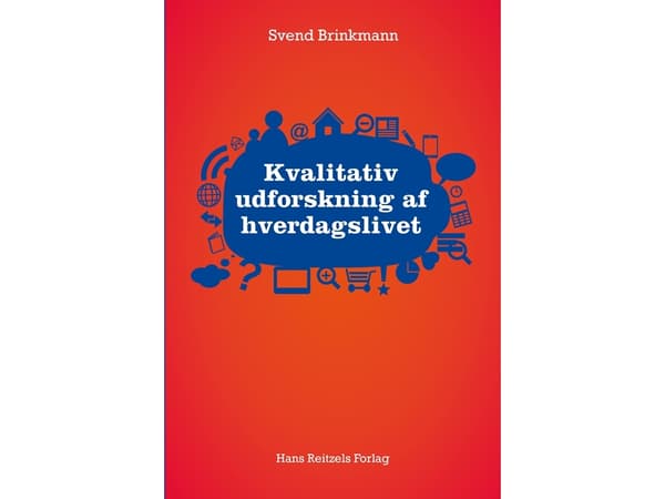 Laadullinen tutkimus arjesta | Svend Brinkmann | Kieli: Tanska