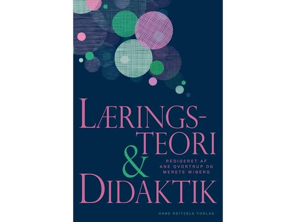 Oppimisteoria ja didaktiikka | Bente Elkjær;Cathrine Hasse;Klaus Nielsen;Lotte Rahbek Schou;Helle Plauborg;Jacob Klitmøller;Malou Juelskjær;Ane Qvort
