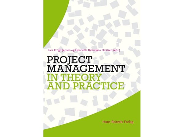 Project management in theory and practice | Lars Krogh Jensen;Stine L. Guldmann;Anders G. Liljeberg | Kieli: Tanska