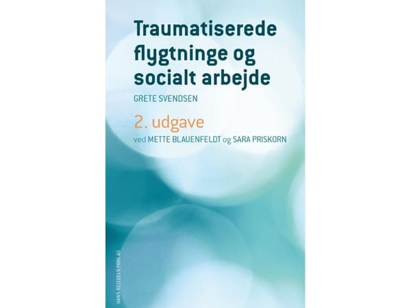 Traumatisoituneet pakolaiset ja sosiaalityö | Grete Svendsen;Mette Blauenfeldt;Sara Priskorn | Kieli: Tanska