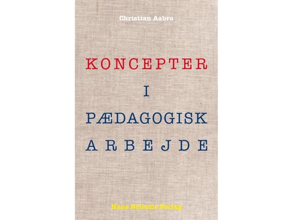 Käsitteet pedagogisessa työssä | Christian Aabro | Kieli: Tanska