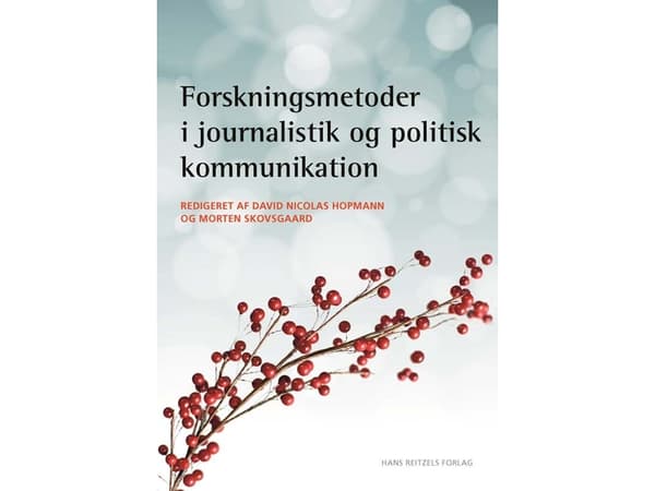 Journalismin ja poliittisen viestinnän tutkimusmenetelmät | Bente Halkier;Erik Albæk;Rune Slothuus;Claes de Vreese;Christian Elmelund-Præstekær;David
