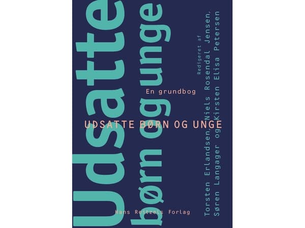 Udsatte børn og unge - en grundbog | Hanne Kathrine Krogstrup;Niels Rosendal Jensen;Susan Tetler;Søren Langager;Charlotte Palludan;Helle Schjellerup