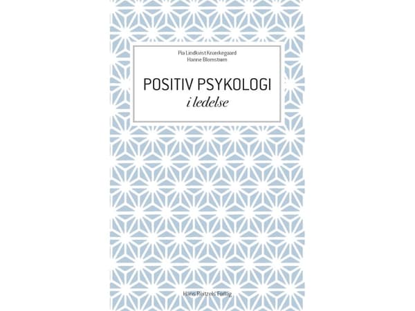 Positiivinen psykologia johtamisessa | Pia Lindkvist Knærkegaard;Hanne Blomstrøm | Kieli: Tanska