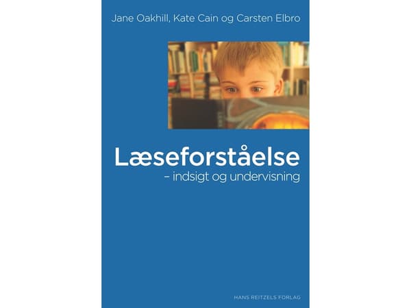 Luetun ymmärtäminen - oivallus ja opetus | Carsten Elbro;Jane Oakhill;Kate Cain | Kieli: Tanska