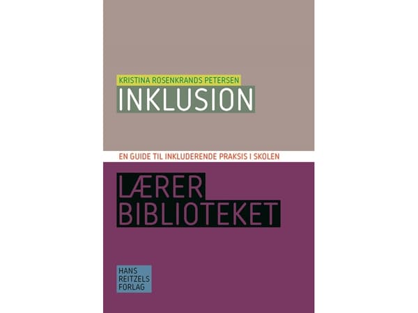 Inklusion - en guide til inkluderende praksis i skolen | Kristina Rosenkrands Petersen | Kieli: Tanska