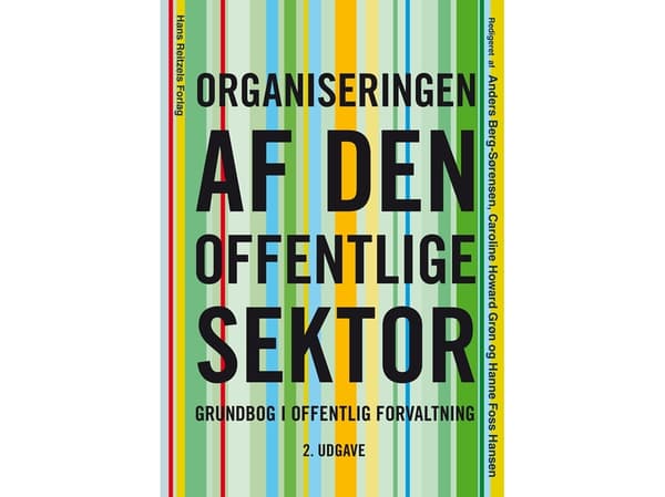 Julkisen sektorin organisaatio | Anders Berg-Sørensen;Lotte Bøgh Andersen;Hanne Foss Hansen;Birgitta Gomez Nielsen;Caroline Howard Grøn;Lene Holm Ped