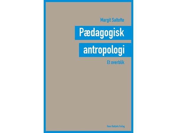 Kasvatusantropologia - yleiskatsaus | Margit Saltofte | Kieli: Tanska