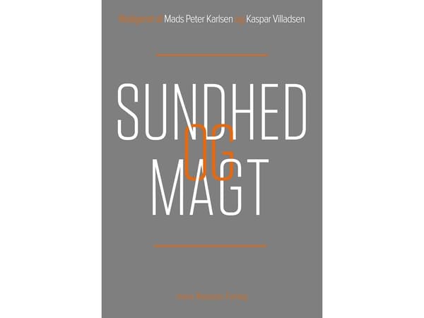 Sundhed og magt | Holger Højlund;Kaspar Villadsen;Lars Thorup Larsen;Mitchell Dean;Nikolas Rose;Niels Åkerstrøm Andersen;Ole Bjerg;Thomas Lemke;Mads