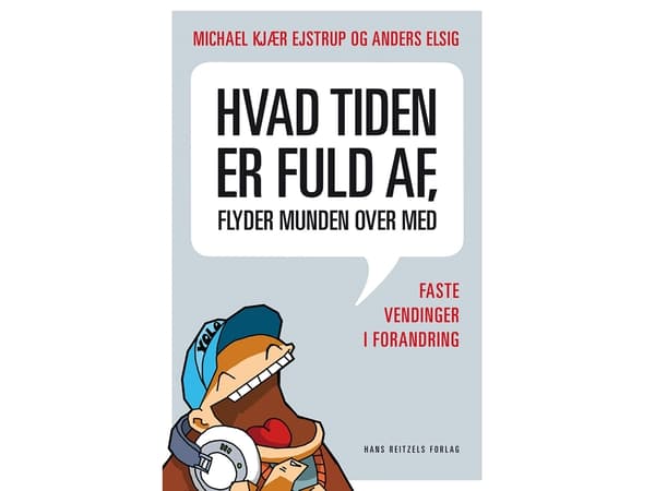 Vad tiden är full av, munnen svämmar över av | Anders Elsig;Michael Kjær Ejstrup | Språk: Danska