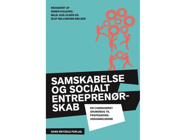 Yhteiskehittäminen ja sosiaalinen yrittäjyys | Jeanette Svendsen;Andy Højholdt;Gordon Vincenti;Dorthe Lau;Maja Juul-Olsen;Esben Hulgård;Frederikke Dy