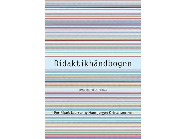 Didaktikhåndbogen | Hans Jørgen Kristensen;Jens Rasmussen;Per Fibæk Laursen;Stefan Hermann;Sven Erik Nordenbo;Trine Øland;Thomas Illum Hansen;Helle P