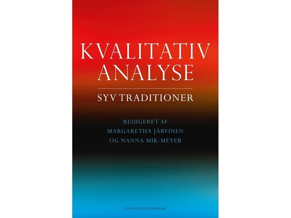 Kvalitativ analys | Margaretha Järvinen;Nanna Mik-Meyer;Lene Tanggaard;Marie Bruvik Heinskou;Nils Gilje;Søren Kristiansen;Aksel Tjora;Tea Torbenfeldt