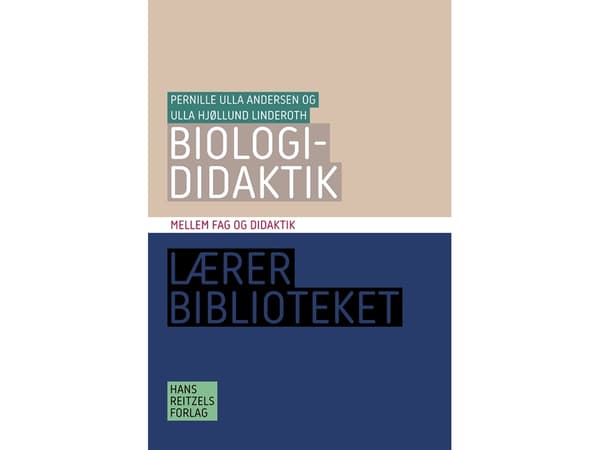 Biologididaktik | Pernille Ulla Andersen;Ulla Hjøllund Linderoth | Kieli: Tanska