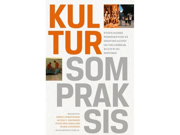 Kulttuuri käytäntönä | Søren Christensen;Tine Damsholt;Astrid Pernille Jespersen;Signe Mellemgaard;Marie Sandberg | Kieli: Tanska