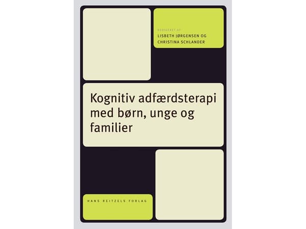 Kognitiivinen käyttäytymisterapia lasten, nuorten ja perheiden kanssa | Merete Juul Sørensen;Per Hove Thomsen;Hjalti Jonsson;Charlotte Ulrikka Rask;C