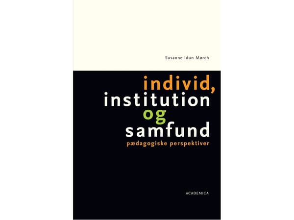 Individ, institution og samfund | Susanne Idun Mørch | Kieli: Tanska
