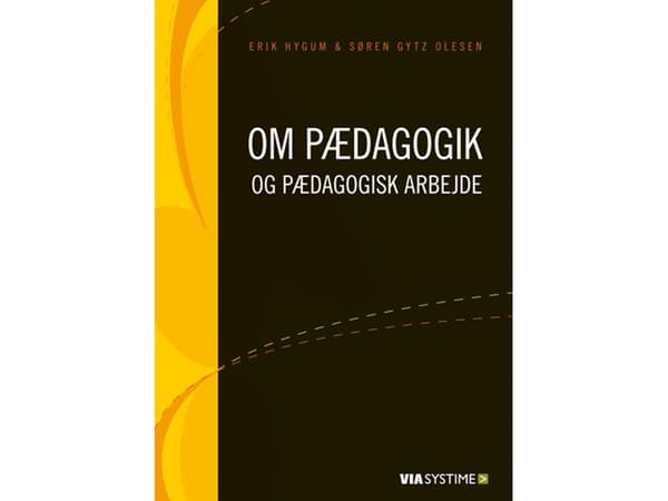 Pedagogiikasta ja pedagogisesta työstä | Erik Hygum;Søren Gytz Olesen | Kieli: Tanska