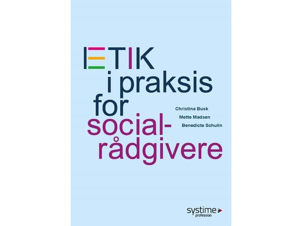 Käytännön etiikka sosiaalityöntekijöille | Anne Birthe Dørup Olesen;Christine Hemme;Christina Busk;Henrik Varmark | Kieli: Tanska
