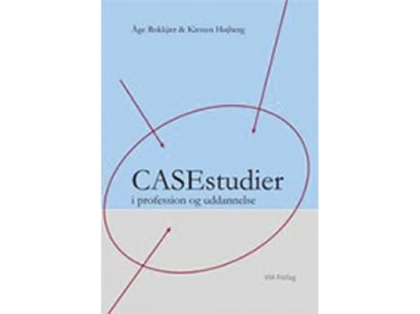 CASEstudies in profession and education | Kirsten Højberg;Åge Rokkjær | Kieli: Tanska