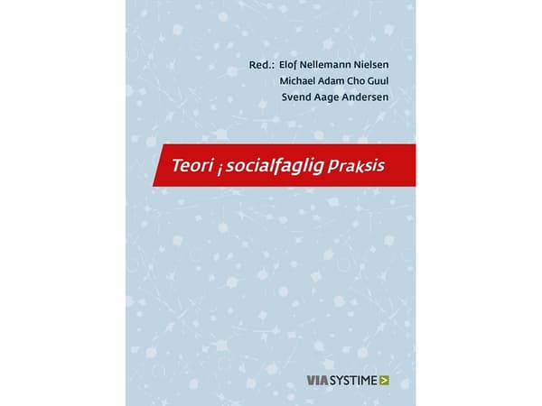 Teori i socialfaglig praksis | Gordon Vincenti;Sabine Jørgensen;Maria Bülow;Svend Aage Andersen;Elof Nellemann Nielsen;Gina Søndergaard Lydersen;Mich