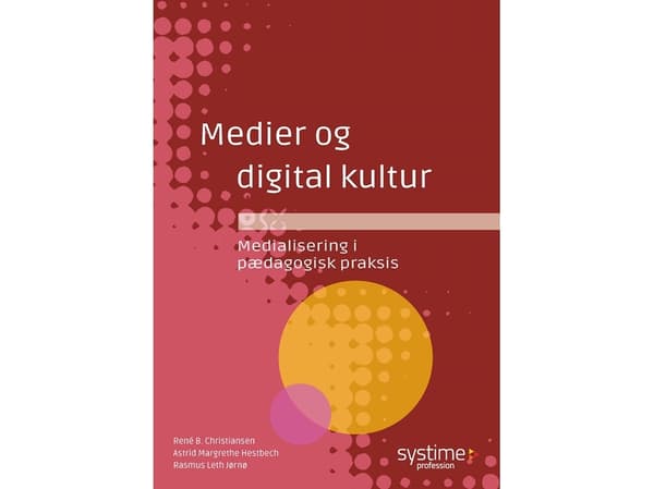 Medier og digital kultur | René B. Christiansen;Astrid Margrethe Hestbech;Rasmus Leth Jørnø | Kieli: Tanska