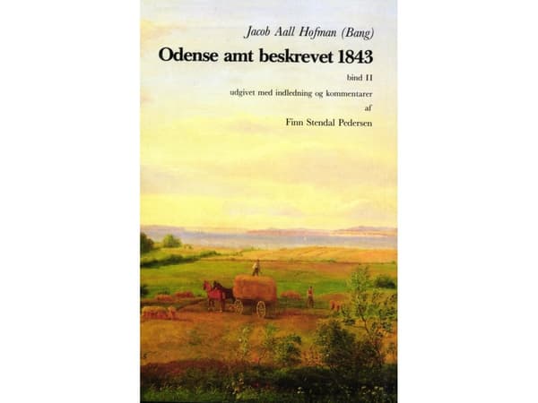 Odense län beskrivet 1843 bd.2 | Jacob Aall Hofman (Bang) | Språk: Danska