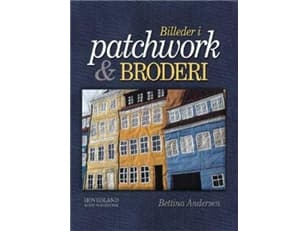 Billeder i patchwork og broderi | Bettina Andersen | Kieli: Tanska