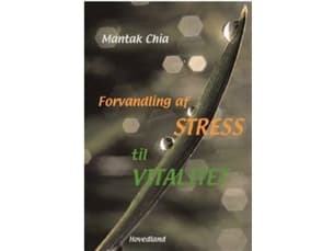 Stressin muuttaminen elinvoimaksi | Mantak Chia | Kieli: Tanska