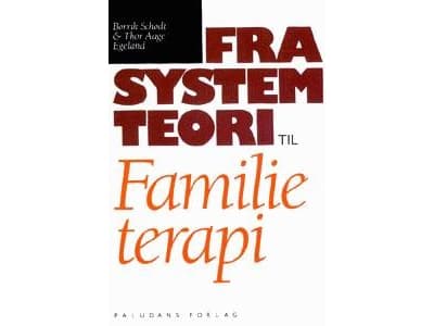 Systeemiteoriasta perheterapiaan | Borrik Schjødt;Thor Aage Egeland | Kieli: Tanska