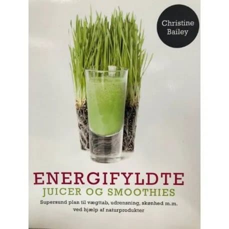 Energifyldte juicer og smoothies | Christine Bailey | Kieli: Tanska