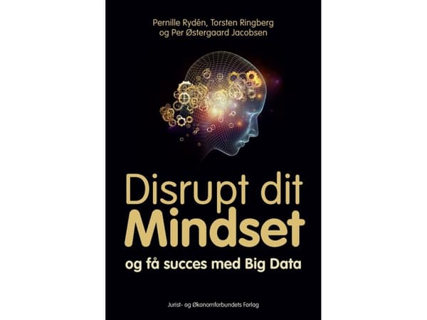 Disrupt your Mindset | Pernille Rydén, Torsten Ringberg &amp; Per Østergaard Jacobsen | Kieli: Tanska