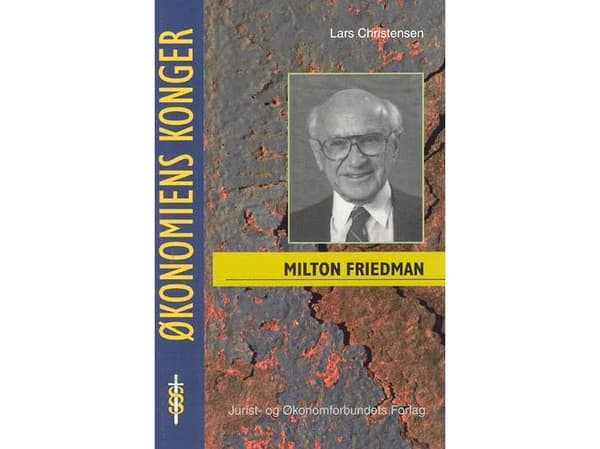 Milton Friedman - käytännön vallankumouksellinen vallankumouksellinen | Lars Christensen | Kieli: Tanska