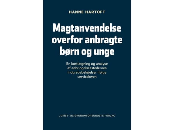 Vallan käyttö huostaanotettuja lapsia ja nuoria vastaan | Hanne Hartoft | Kieli: Tanska
