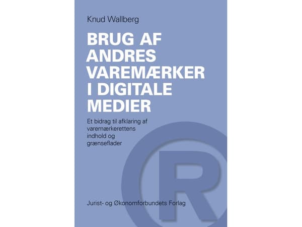 Muiden tavaramerkkien käyttö digitaalisessa mediassa | Knud Wallberg | Kieli: Tanska