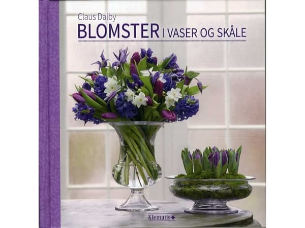 Blomster i vaser og skåle | Claus Dalby | Språk: Danska