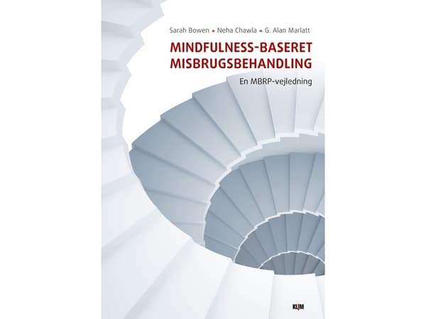 Mindfulness-pohjainen riippuvuushoito | Sarah Bowen, Neha Chawla &amp; G. Alan Marlatt | Kieli: Tanska