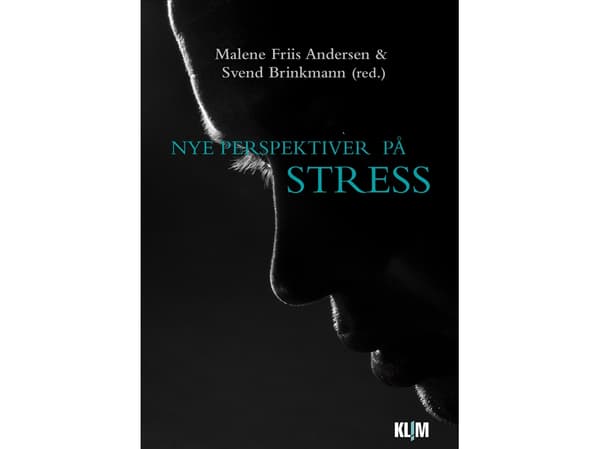 Nye perspektiver på stress | Malene Friis Andersen og Svend Brinkmann | Kieli: Tanska