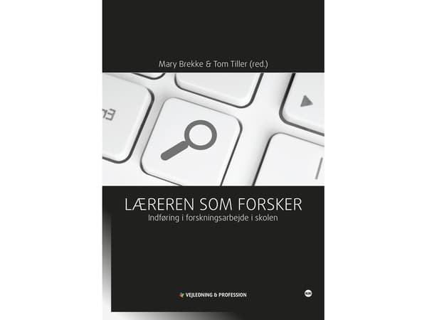 Læreren som forsker | Mary Brekke og Tom Tiller (red.) | Kieli: Tanska