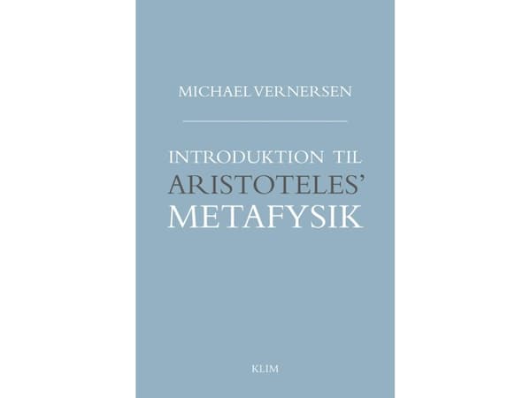 Introduktion til Aristoteles' metafysik | Michael Vernersen | Kieli: Tanska
