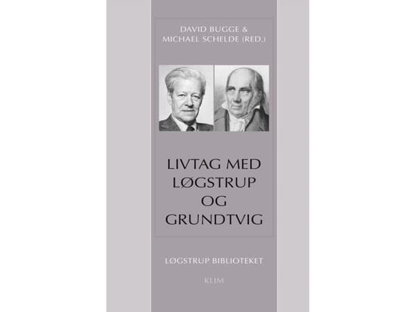 Life with Løgstrup and Grundtvig | David Bugge &amp; Michael Schelde (toim.) | Kieli: Tanska