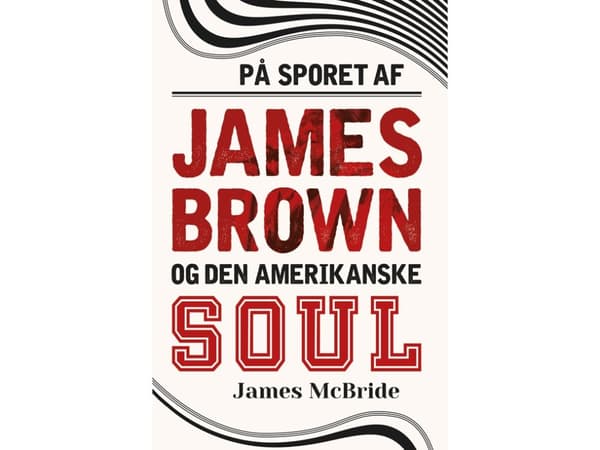 James Brownin ja amerikkalaisen soulin tarina | James McBride | Kieli: Tanska